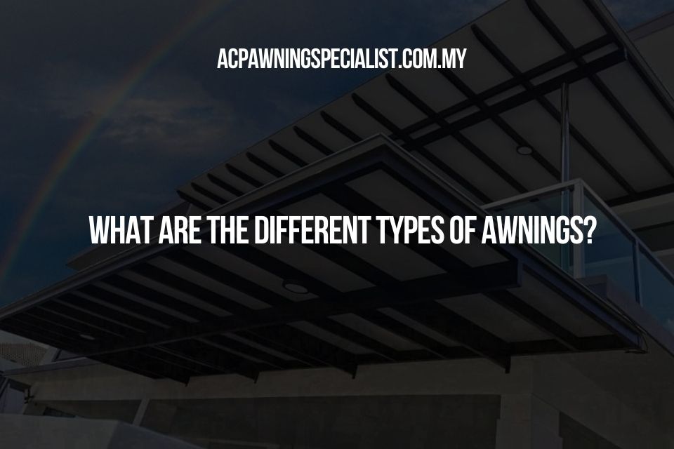What Are The Different Types of Awnings